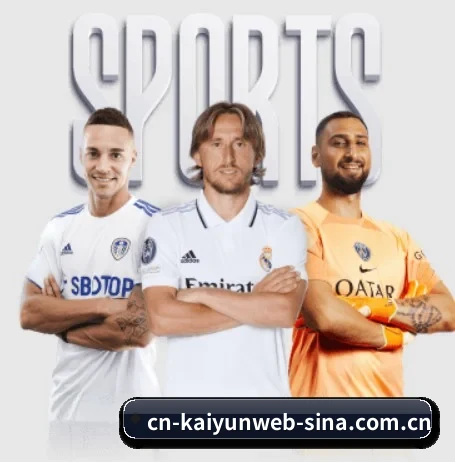 开云官网围绕看球场景设计的核心服务 - 多运动项目内容板块（KAIYUN）